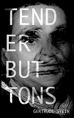 Stein, Gertrude. Tender Buttons. William Orcutt, 2016.