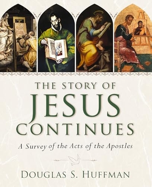Huffman, Douglas S. The Story of Jesus Continues - A Survey of the Acts of the Apostles. Zondervan Academic, 2025.