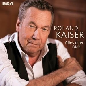 Kaiser, Roland. Alles oder Dich. Sony Music Entertainment, 2019.