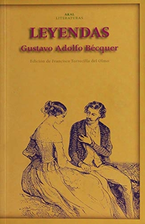 Bécquer, Gustavo Adolfo. Leyendas. Ediciones Akal, 2006.