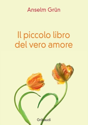Grün, Anselm. Il piccolo libro del vero amore. , 2018.