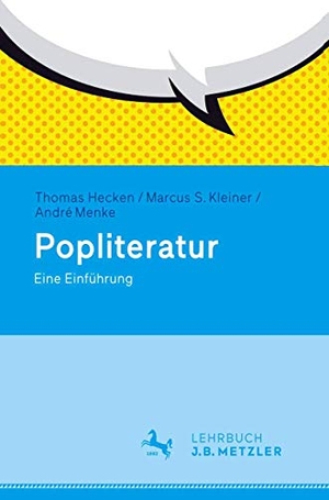 Hecken, Thomas / Menke, André et al. Popliteratur - Eine Einführung. J.B. Metzler, 2015.