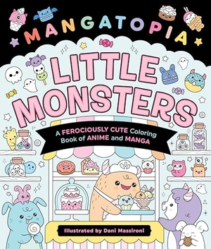 Massironi, Daniela. Mangatopia: Little Monsters - A Ferociously Cute Coloring Book of Anime and Manga. Castle Point Books, 2025.