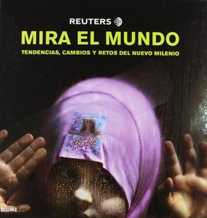 Reuters. Reuters mira el mundo : tendencias, cambios y retos del nuevo milenio. Art Blume, S.L., 2006.