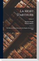 La Mort D'arthure: The History of King Arthur and of the Knights of the Round Table; Volume 3