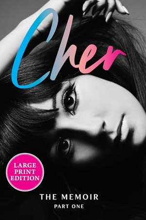 Cher. Cher: Part One - The Memoir. HarperCollins, 2024.