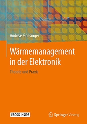 Griesinger, Andreas. Wärmemanagement in der Elektronik - Theorie  und Praxis. Springer-Verlag GmbH, 2019.