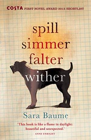 Baume, Sara. Spill Simmer Falter Wither. Vintage Classics, 2015.