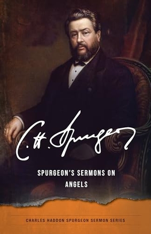 Spurgeon, Charles H. Spurgeon's Sermons on Angels. Kregel Publications, 2024.