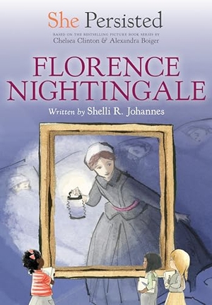 Johannes, Shelli R. / Chelsea Clinton. She Persisted - Florence Nightingale. Random House, 2023.