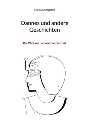 Albertini, Flurin von. Oannes und andere Geschichten - Die Welt vor und nach der Sintflut. Books on Demand, 2021.
