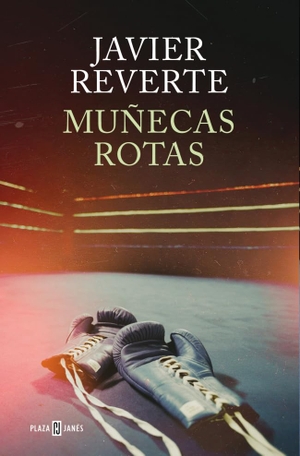 Reverte, Javier. Muñecas rotas. PLAZA & JANÉS, 2026.