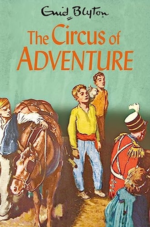 Blyton, Enid. The Circus of Adventure. Macmillan Publishers Int Ltd - MDL, 2022.