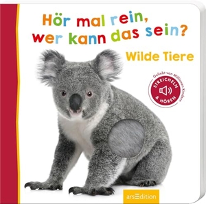 Hör mal rein, wer kann das sein? Wilde Tiere. Ars Edition GmbH, 2017.