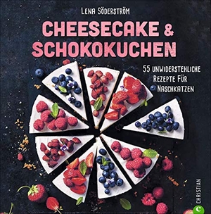 Söderström, Lena. Cheesecake & Schokokuchen - 55 unwiderstehliche Rezepte für Naschkatzen. Christian Verlag GmbH, 2020.