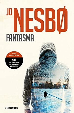 Nesbø, Jo / Jo Nesbo. Harry Hole 9. Fantasma. Punto de Lectura, 2017.