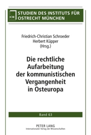 Küpper, Herbert / Friedrich-Christian Schroeder (Hrsg.). Die rechtliche Aufarbeitung der kommunistischen Vergangenheit in Osteuropa. Peter Lang, 2009.