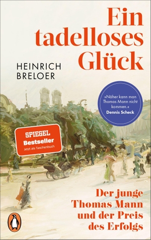 Breloer, Heinrich. Ein tadelloses Glück - Der junge Thomas Mann und der Preis des Erfolgs - 'Näher kann man Thomas Mann nicht kommen.' Dennis Scheck. Penguin TB Verlag, 2026.