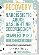 Recovery from Narcissistic Abuse, Gaslighting, Codependency and Complex PTSD (4 Books in 1)