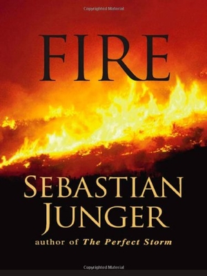 Junger, Sebastian. Fire. W. W. Norton & Company, 2001.