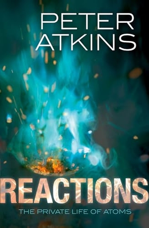 Atkins, Peter. Reactions - The private life of atoms. Oxford University Press, 2013.