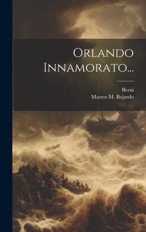 Bojardo, Matteo M. / Berni. Orlando Innamorato.... Tradd Street Press, 2023.