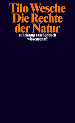 Wesche, Tilo. Die Rechte der Natur - Vom nachhaltigen Eigentum. Suhrkamp Verlag AG, 2023.