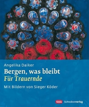 Daiker, Angelika. Bergen, was bleibt - Für Trauernde. Schwabenverlag AG, 2010.