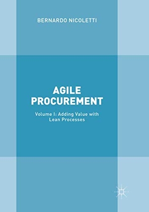 Nicoletti, Bernardo. Agile Procurement - Volume I: Adding Value with Lean Processes. Springer International Publishing, 2018.