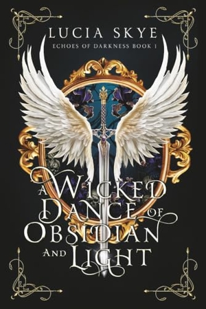 Skye, Lucia. A Wicked Dance of Obsidian and Light. Skye Publishing, 2025.