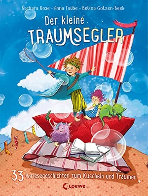 Taube, Anna / Barbara Rose. Der kleine Traumsegler (Band 4) - 33 Vorlesegeschichten zum Kuscheln und Träumen - Vorlesebuch zum Einschlafen ab 4 Jahren. Loewe Verlag GmbH, 2022.