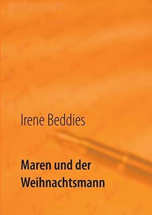 Beddies, Irene. Maren und der Weihnachtsmann - Kurzgeschichten zur Adventszeit. Books on Demand, 2016.