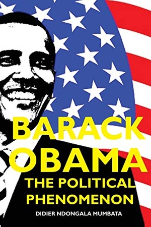 Mumbata, Didier Ndongala. Barack Obama, The Political Phenomenon. Paragon Publishing, 2018.
