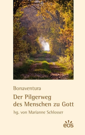Bonaventura. Der Pilgerweg des Menschen zu Gott. Eos Verlag U. Druck, 2010.