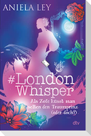 #London Whisper - Als Zofe küsst man selten den Traumprinz (oder doch?)