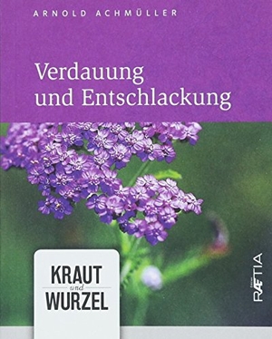 Achmüller, Arnold. Verdauung und Entschlackung - Kraut und Wurzel, Band 1. Edition Raetia, 2018.