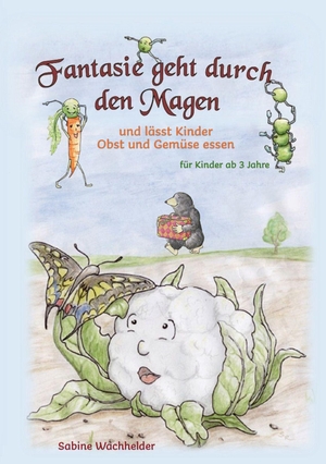 Wachhelder, Sabine. Fantasie geht durch den Magen - und lässt Kinder Obst und Gemüse essen. Shaker Media GmbH, 2026.