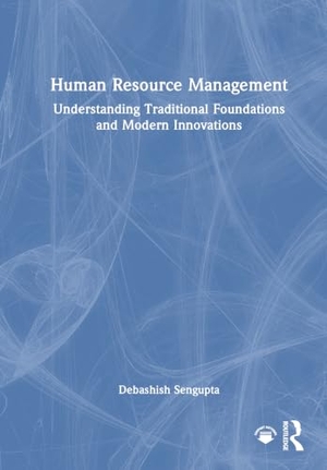 Sengupta, Debashish. Human Resource Management - Understanding Traditional Foundations and Modern Innovations. Taylor & Francis, 2026.
