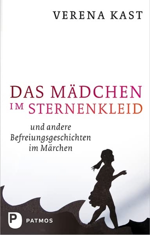 Kast, Verena. Das Mädchen im Sternenkleid - Und andere Befreiungsgeschichten im Märchen. Patmos-Verlag, 2012.