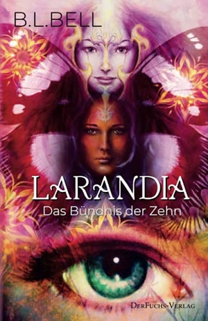 Bell, B. L.. Larandia - Das Bündnis der Zehn - Band 1. DerFuchs-Verlag, 2021.