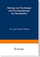 Beiträge zur Psychologie und Psychopathologie der Brandstifter