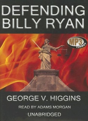 Higgins, George V.. Defending Billy Ryan. Blackstone Publishing, 2007.