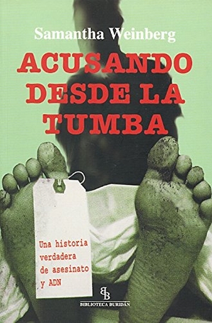 Weinberg, Samantha. Acusando desde la tumba : una historia verdadera de asesinatos y ADN. Ediciones de Intervención Cultural, 2009.