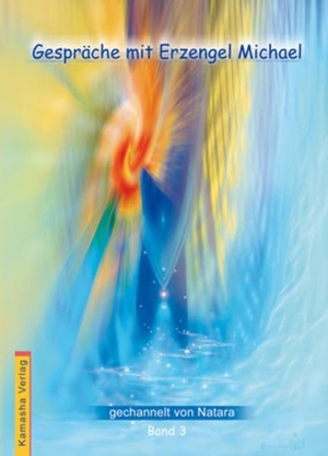 Natara. Gespräche mit Erzengel Michael 3. Kamasha Verlag, 2005.