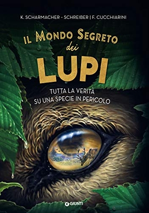 Scharmacher-Schreiber, Kristina. Il mondo segreto dei lupi. Tutta la verità su una specie in pericolo. Giunti Editore, 2020.