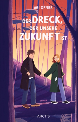 Ofner, Agi. Der Dreck, der unsere Zukunft ist - Ein bewegender Jugendroman über das Überleben im Leben und das, was wirklich bleibt. Arctis Verlag, 2026.
