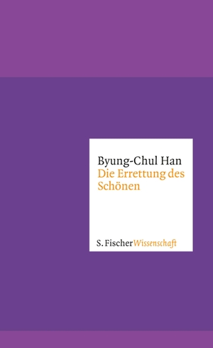 Han, Byung-Chul. Die Errettung des Schönen. FISCHER, S., 2015.