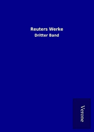ohne Autor. Reuters Werke - Dritter Band. TP Verone Publishing, 2017.