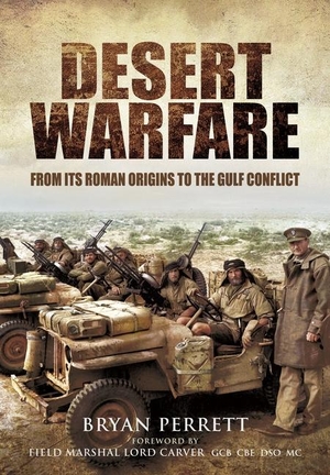 Perrett, Bryan. Desert Warfare - From its Roman Orgins to the Gulf Conflict. Pen & Sword Books Ltd, 2023.