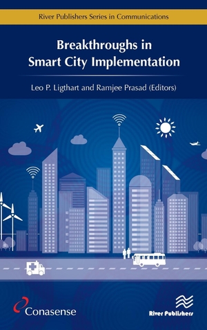 Ligthart, Leo P / Ramjee Prasad (Hrsg.). Breakthroughs in Smart City Implementation. River Publishers, 2017.